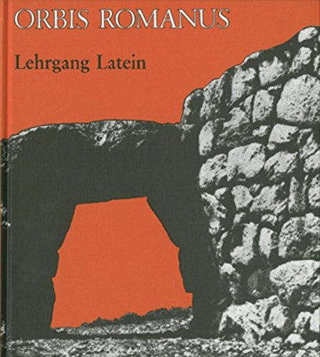 Orbis Romanus. Lehrgang Latein: Lehrgang für Latein als 2. oder 3. Fremdsprache (Orbis Romanus: Lehrgang Latein als 2. oder 3. Fremdsprache)